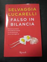 Falso in bilancia. Rizzoli. 2019-i