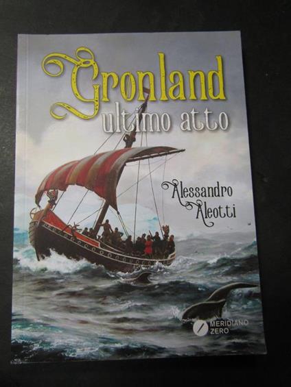 Gronland. Ultimo atto. Meridiano zero. 2017 - Alessandro Aleotti - copertina