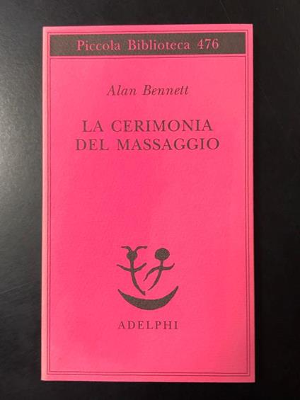 La cerimonia del massaggio. Adelphi 2008 - Alan Bennett - copertina
