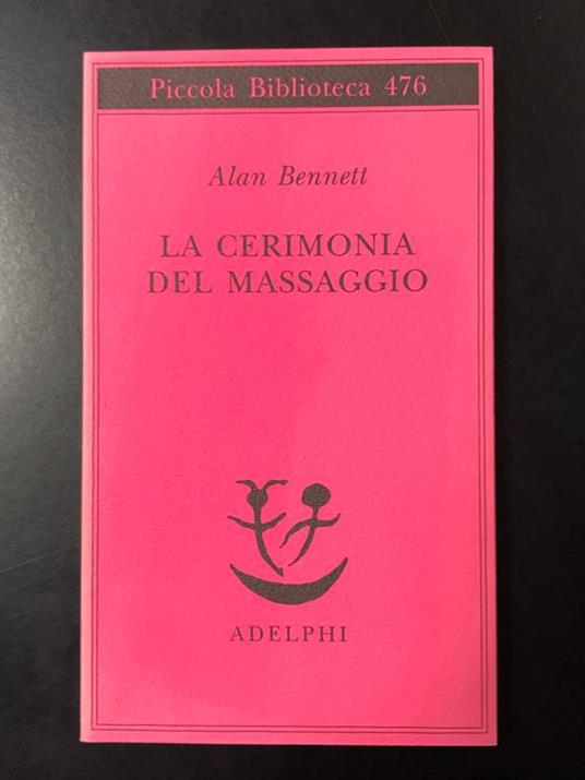 La cerimonia del massaggio. Adelphi 2008 - Alan Bennett - copertina