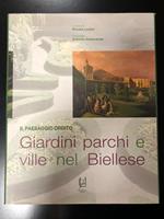 Giardini parchi e ville nel Biellese. Lineadaria Editore 2008