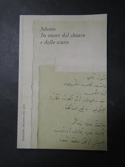 In onore del chiaro e dello scuro. Edizioni archivi del '900. 2005 - Adonis - copertina