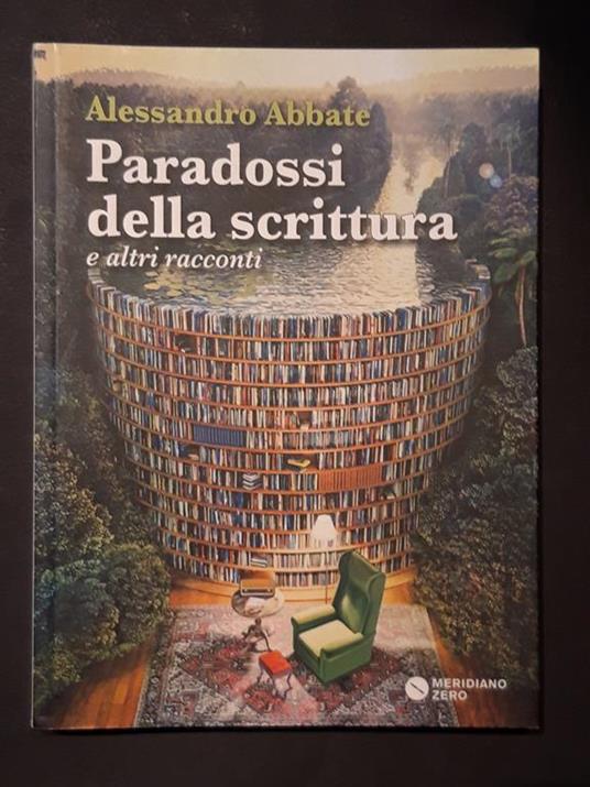 Abbate Alessandro, Paradossi della scrittura e altri racconti, Meridiano Zero, 2015 - I - Alessandro Abbate - copertina