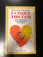 I cinque tibetani per realizzare l'intelligenza del cuore. Edizioni mediterranee 2003