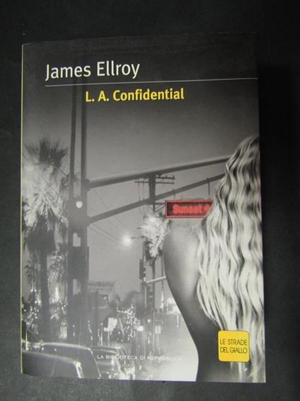L.A Confidential. La biblioteca di Repubblica. 2004 - James Ellroy - copertina