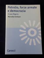 Emiliani Marcella, Petrolio forze armate e democrazia, Carocci, 2004 - I