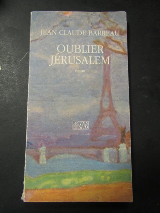 Barreau Jean-Claude. Oublier Jèrusalem. Actes Sud. 1989 - copertina