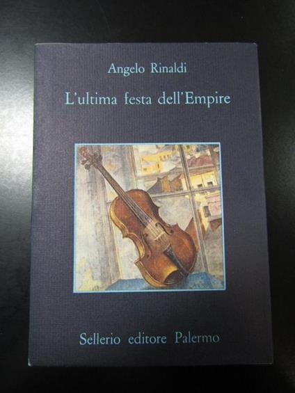 L' ultima festa dell'Empire. Sellerio 1985 - Angelo Rinaldi - copertina