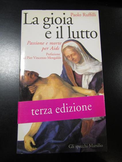 La gioia e il lutto. Passione e morte per Aids. Marsilio 2002 - Paolo Ruffilli - copertina