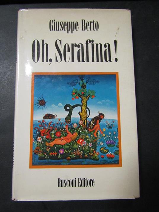 Oh Serafina!. Rusconi. 1973 - Giuseppe Berto - copertina