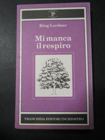 Mi manca il respiro. Tranchida editori. 1994 - Ring Lardner - copertina