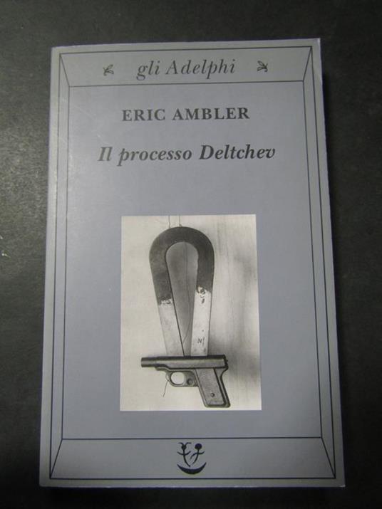 Il processi Deltchev. Adelphi. 2002 - Eric Ambler - copertina