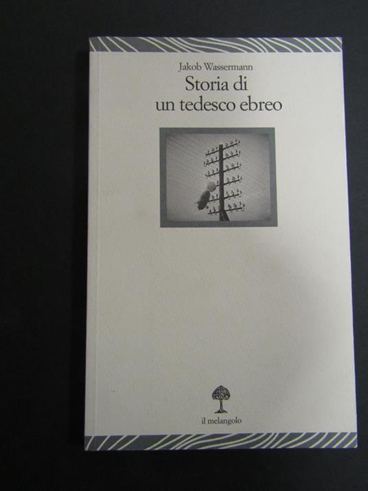 Storia di un tedesco ebreo. Il melangolo. 2006 - Jakob Wassermann - copertina