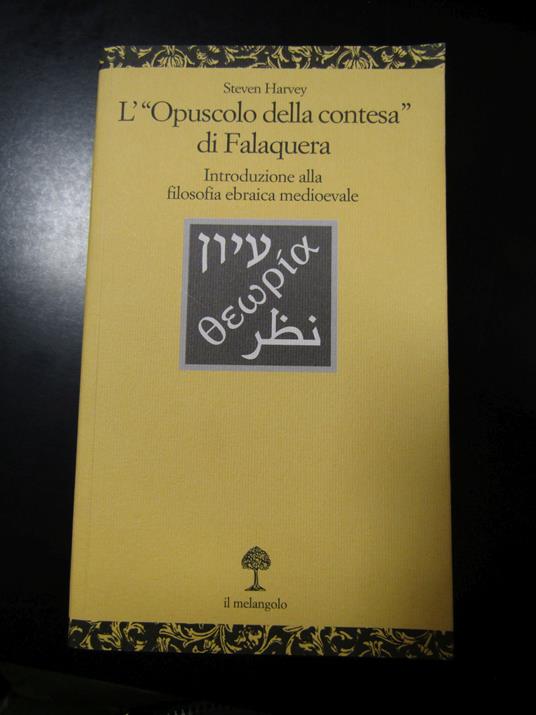 Harvey Steven. L'Opuscolo della contesa di Falaquera. il Melangolo 2005 - Steven Harvey - copertina