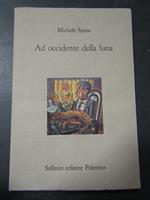 A Occidente della Luna. Sellerio. 1991