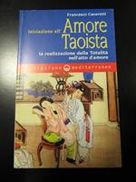 Iniziazione all'Amore Taoista. Edizioni mediterranee 1999