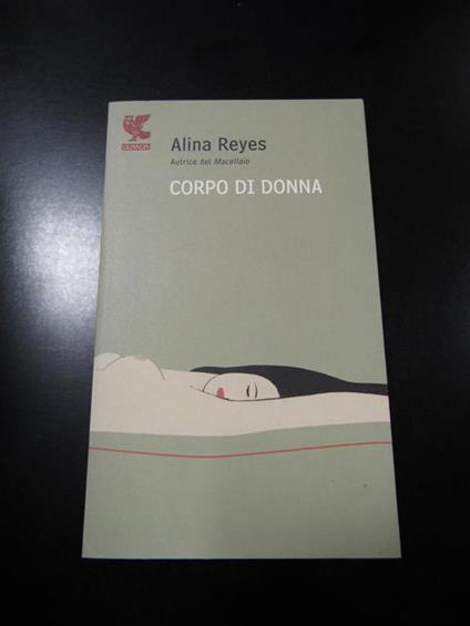 Corpo di donna. Guanda 2008 - Alina Reyes - copertina