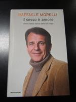 Il sesso è amore. Mondadori 2008 - I