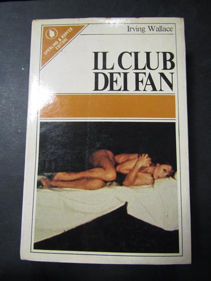 Il club dei fan. Sperling & Kupfer. 1976 - Irving Wallace - copertina