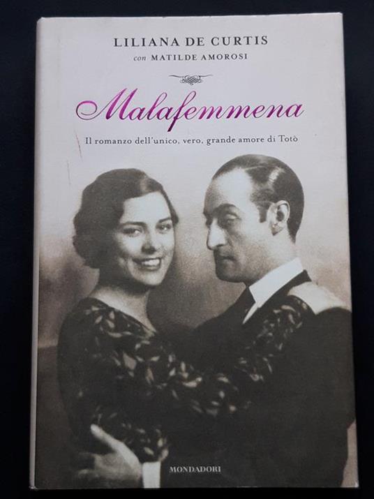 De Curtis Liliana e Amorosi Matilde, Malafemmena, Mondadori, 2009 - I - Liliana De Curtis - copertina