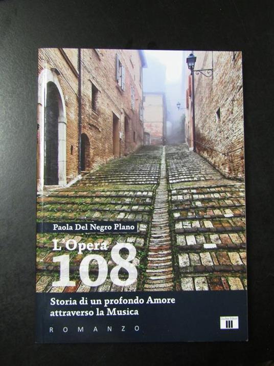L' Opera 108. Storia di un profondo Amore attraverso la Musica. Zecchini Editore 2021 - I - Paola Del Negro Plano - copertina