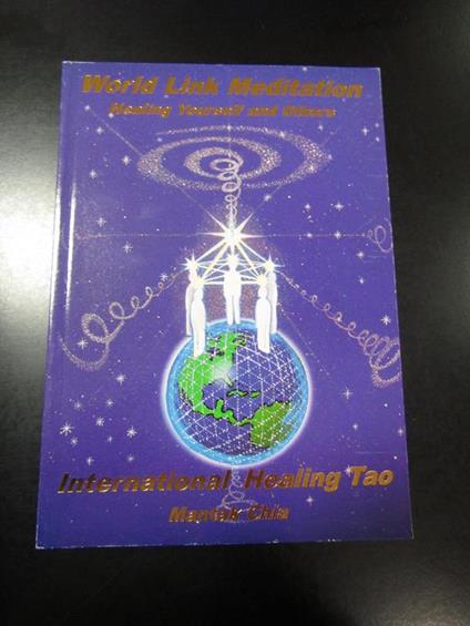 Mantak Chia. world link meditation. Healing yourself and others. International Healing Tao 1999 - Mantak Chia - copertina