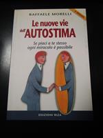 Le nuove vie dell'autostima. Edizioni Riza 2002