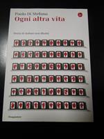 Ogni altra vita. Storia di italiani non illustri. il Saggiatore 2015 - I