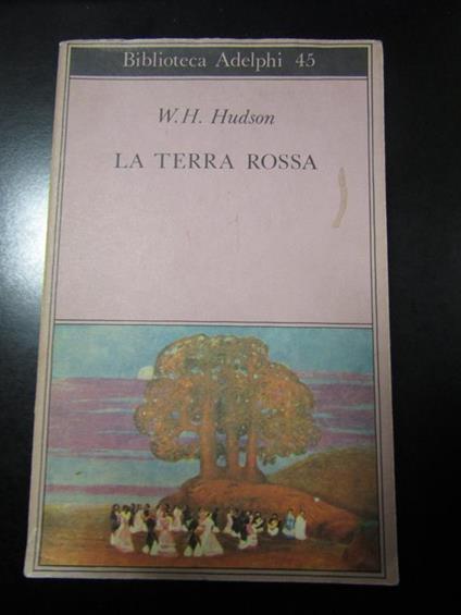 Hudson W.H. La terra rossa. Adelphi 1993 - copertina