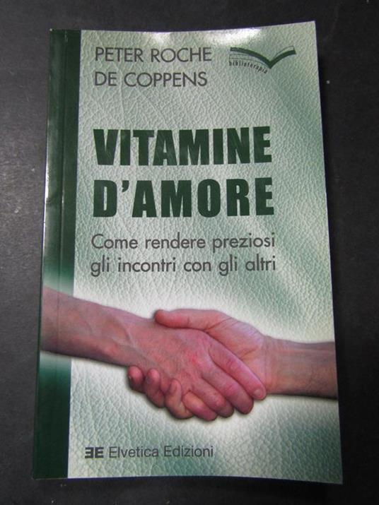 Peter Roche de Coppens. Vitamine d'amore. Elvetica edizioni. 2005 - Peter Roche de Coppens - copertina