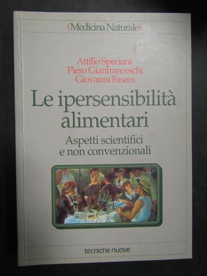 Aa.Vv. Le Ipersensibilità Alimentari. Tecniche Nuove. 1995 - copertina