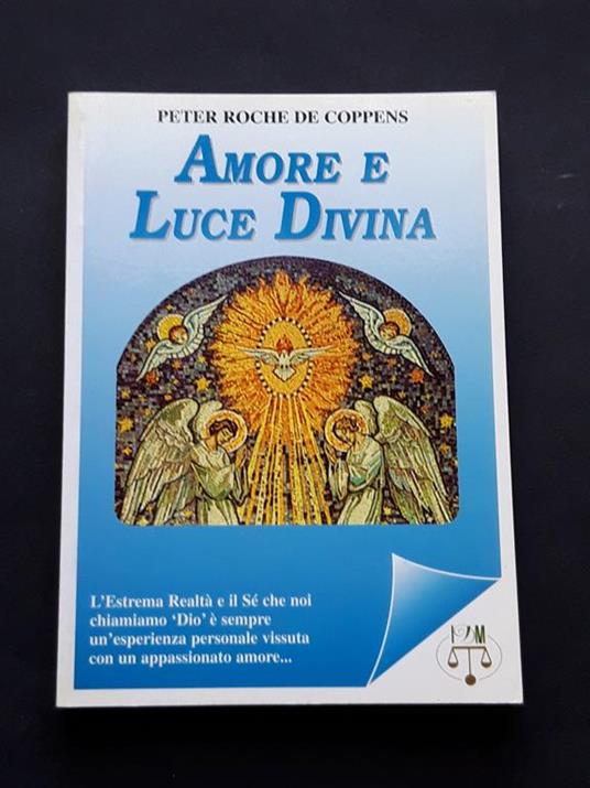 Roche De Coppens Peter, Amore e luce divina, Edizioni IDM, 1998 - I - Peter Roche de Coppens - copertina