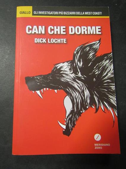 Lochte Dick. Can che dorme. Meridiano zero. 2014 - Dick Lochte - copertina