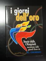 I giorni dell'oro. Storie delle Olimpiadi raccontate dalle grandi firme de Il Giorno. 2008