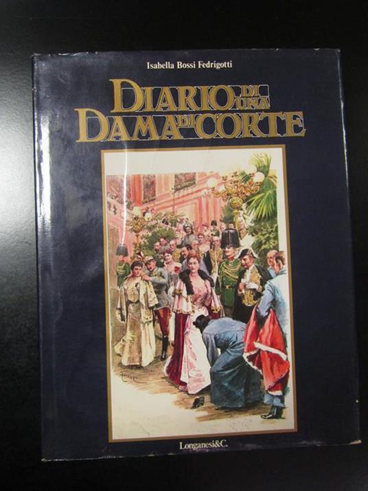 Diario di una dama di corte. Longanesi & C. 1984 - I - Isabella Bossi Fedrigotti - copertina