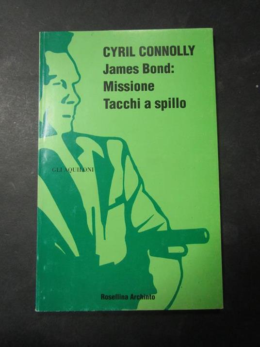 James Bind: Missione tacchi a spillo. Rosellina archinto. 1993 - Cyril Connolly - copertina