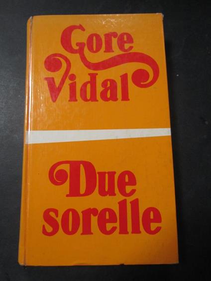Due sorelle. Bompiani.1971 - Gore Vidal - copertina