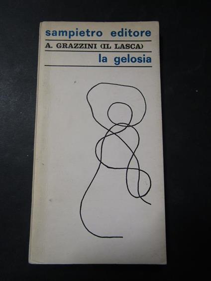 Grazzini A. La gelosia. Sampietro editore. 1967 - copertina
