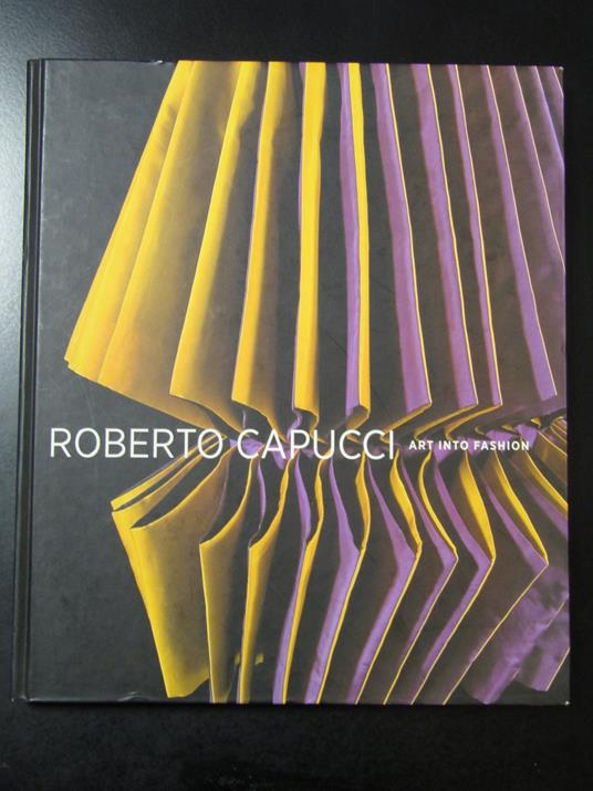 Blum Dilys E. Roberto Capucci. Art into fashion. Yale University Press 2011 - copertina