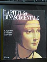 La pittura rinascimentale. La gloria dell'arte europea. Electa 2000