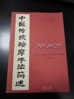 Dott. Hu Zeng Yao e Dott. Giusaeppe Carano. An Mon. Massaggio Tradizionale Cinese. M.I.R Edizioni 1996 - I