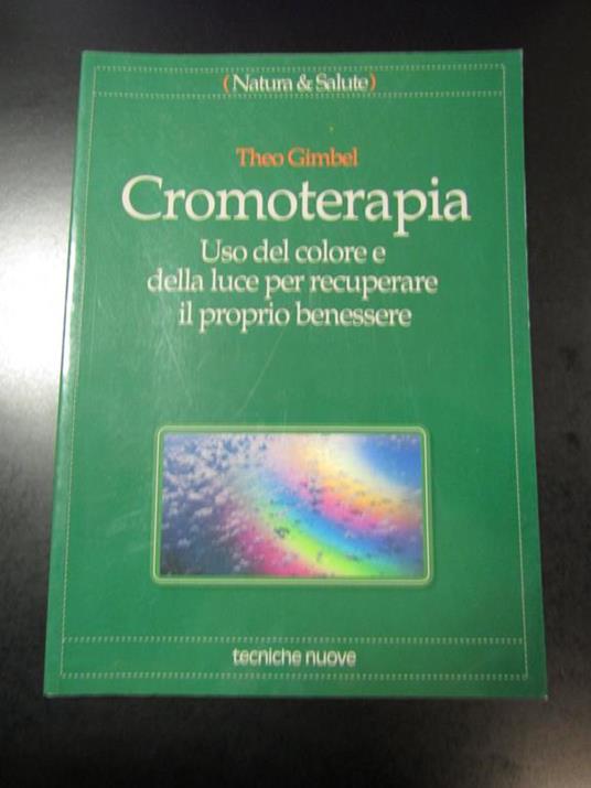 Cromoterapia. Tecniche nuove 1994 - Theo Gimbel - copertina