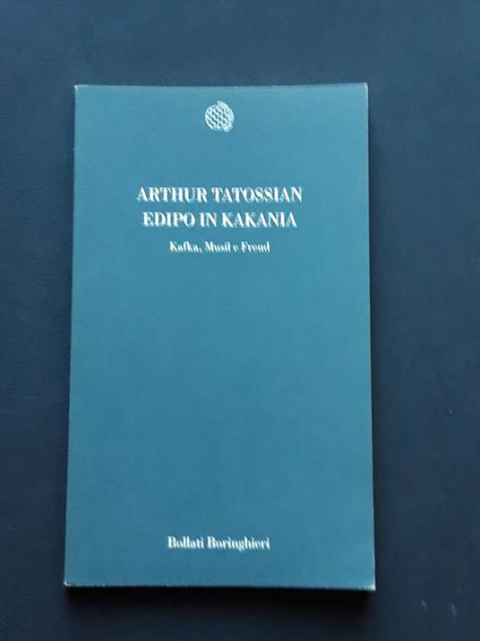 Tatossian Arthur, Edipo in Kakania, Bollati Borinighieri, 2002 - I - Arthur Tatossian - copertina