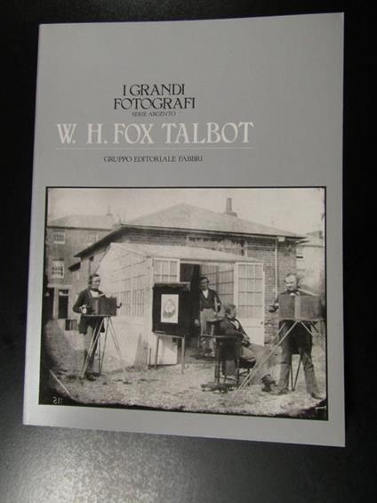 W.H. Fox Talbot. Gruppo Editoriale Fabbri 1983 - I - copertina