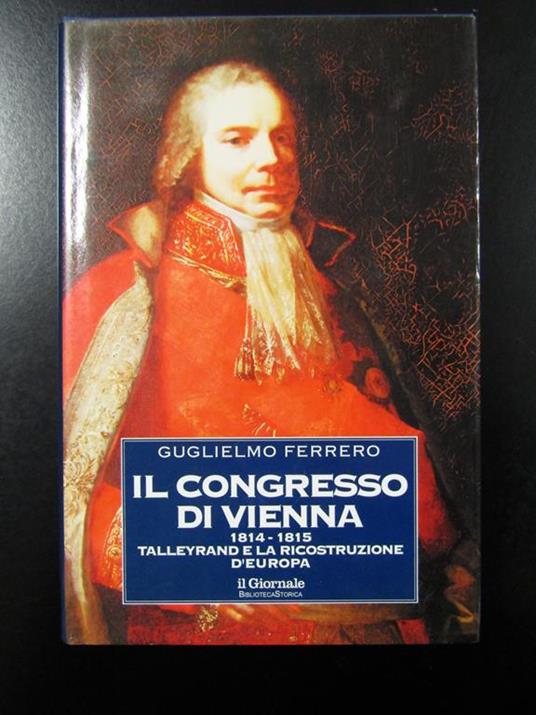 Ferrero Guglielmo. Il congresso di Vienna 1814-1815. Vol. 2. il Giornale - Guglielmo Ferrero - copertina