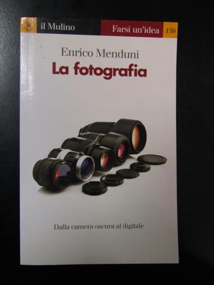 La fotografia. il Mulino 2008 - Enrico Menduni - copertina