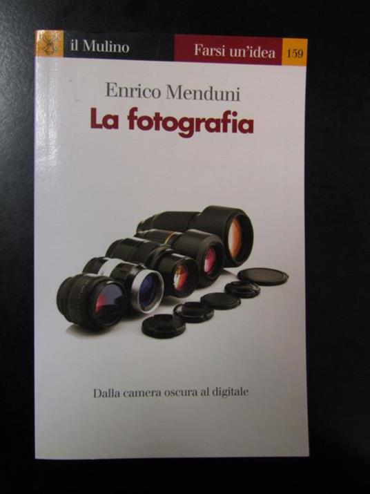 La fotografia. il Mulino 2008 - Enrico Menduni - copertina