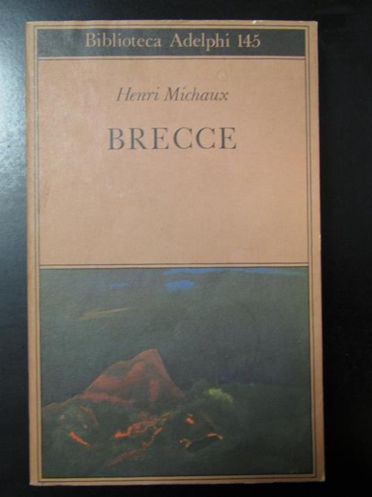 Michaux Henri. Brecce. Adelphi 1984 - Henri Michaux - copertina