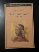Blixen Karen. Lettere dall'Africa 1914-1931. Adelphi 1987
