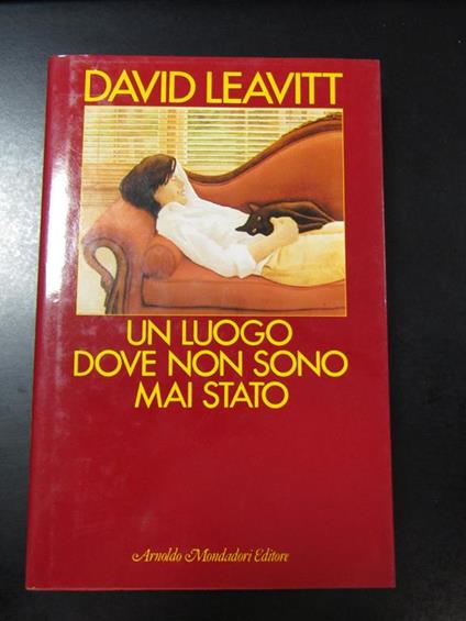 Leavitt David. Un luogo dove non sono mai stato. Mondadori 1990 - I - David Leavitt - copertina